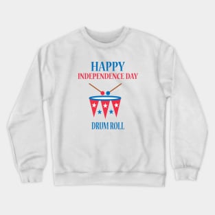 Happy Independence Day Fourth of July Drum Roll Crewneck Sweatshirt